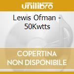 Lewis Ofman - 50Kwtts cd