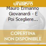 Mauro Ermanno Giovanardi - E Poi Scegliere Con Cura cd