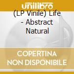 (LP Vinile) Life - Abstract Natural vinile