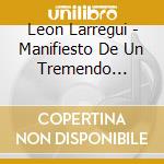 Leon Larregui - Manifiesto De Un Tremendo Delirio cd