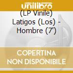 (LP Vinile) Latigos (Los) - Hombre (7") vinile