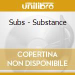 Subs - Substance cd