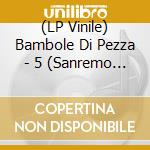 (LP Vinile) Bambole Di Pezza - 5 (Sanremo 2026) vinile