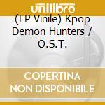 (LP Vinile) Kpop Demon Hunters / O.S.T. vinile