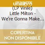 (LP Vinile) Little Milton - We're Gonna Make It (Acoustic Sounds) vinile