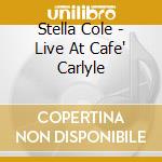 Stella Cole - Live At Cafe' Carlyle cd