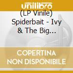 (LP Vinile) Spiderbait - Ivy & The Big Apples (Red/Black Splatter Vinyl) vinile