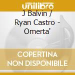 J Balvin / Ryan Castro - Omerta' cd