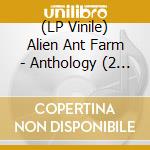 (LP Vinile) Alien Ant Farm - Anthology (2 Lp) vinile