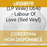 (LP Vinile) Ub40 - Labour Of Love (Red Vinyl) vinile