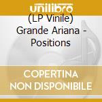 (LP Vinile) Grande Ariana - Positions vinile