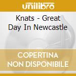 Knats - Great Day In Newcastle cd
