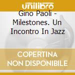 Gino Paoli - Milestones. Un Incontro In Jazz cd