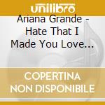 Ariana Grande - Hate That I Made You Love Me (Instrumental Single) cd