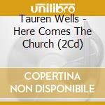 Tauren Wells - Here Comes The Church (2Cd) cd