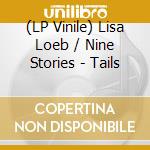 (LP Vinile) Lisa Loeb / Nine Stories - Tails vinile