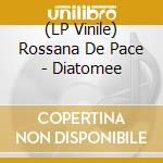 (LP Vinile) Rossana De Pace - Diatomee vinile