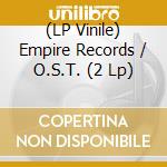 (LP Vinile) Empire Records / O.S.T. (2 Lp) vinile