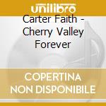 Carter Faith - Cherry Valley Forever cd
