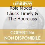Role Model - Chuck Timely & The Hourglass cd