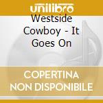 Westside Cowboy - It Goes On cd