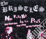 Bristles (The) - No Future In The Past (2 Cd+Dvd)