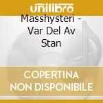 Masshysteri - Var Del Av Stan cd musicale di Masshysteri