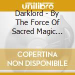 Darklord - By The Force Of Sacred Magic Rites cd