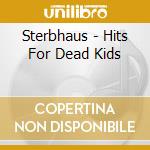 Sterbhaus - Hits For Dead Kids cd