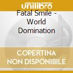 Fatal Smile - World Domination cd