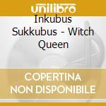Inkubus Sukkubus - Witch Queen cd