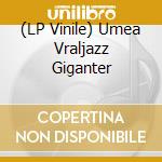(LP Vinile) Umea Vraljazz Giganter vinile