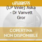 (LP Vinile) Aska - Dr Vanvett Gror vinile