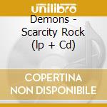 Demons - Scarcity Rock (lp + Cd) cd