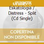 Eskatologia / Distress - Split (Cd Single) cd