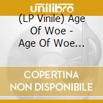 (LP Vinile) Age Of Woe - Age Of Woe (7') vinile