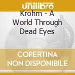 Krohm - A World Through Dead Eyes cd