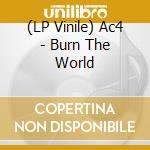 (LP Vinile) Ac4 - Burn The World vinile