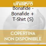Bonafide - Bonafide + T-Shirt (S) cd musicale