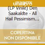 (LP Vinile) Den Saakaldte - All Hail Pessimism Dlp vinile