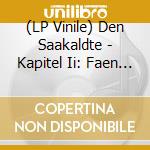 (LP Vinile) Den Saakaldte - Kapitel Ii: Faen I Helvete vinile