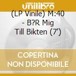 (LP Vinile) M:40 - B?R Mig Till Bikten (7') vinile
