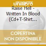 Raise Hell - Written In Blood (Cd+T-Shirt Extra Large)