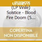 (LP Vinile) Solstice - Blood Fire Doom (5 Lp Green Vinyl + /2) vinile