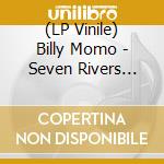 (LP Vinile) Billy Momo - Seven Rivers Wild