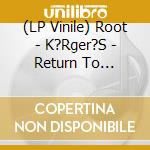 (LP Vinile) Root - K?Rger?S - Return To Oblivion vinile