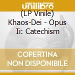 (LP Vinile) Khaos-Dei - Opus Ii: Catechism vinile