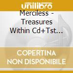 Merciless - Treasures Within Cd+Tst (S) cd