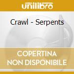 Crawl - Serpents cd musicale