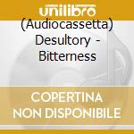 (Audiocassetta) Desultory - Bitterness cd musicale